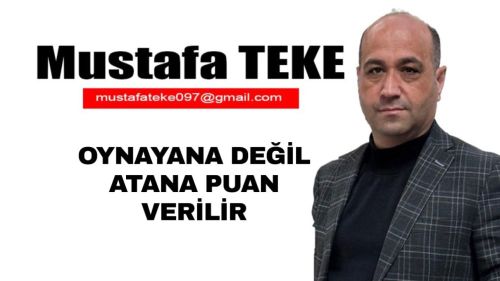 Mustafa Teke Yazdı… Oynayana değil, atana puan verilir